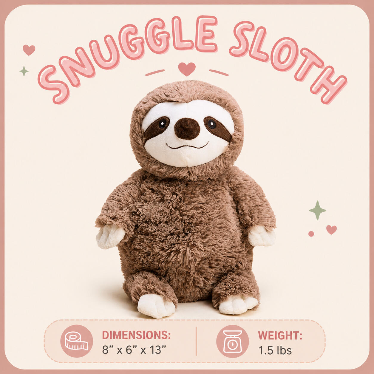 Snuggle Sloth 8”x6”x13” | Weight: 1.5 lbs